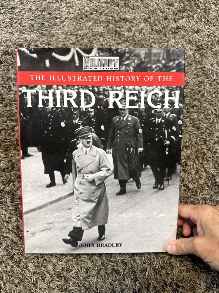 The Illustrated History Of The THIRD REICH, by John Bradley HB w/Dustjacket