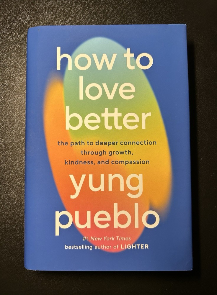 How to Love Better: The Path…by Yung Pueblo Hardcover w/DJ – 1st Edition