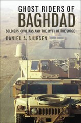 Ghost Riders of Baghdad: Soldiers, Civilians, and the Myth of the Surge – GOOD