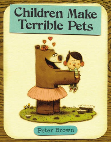 Children Make Terrible Pets (Starring Lucille Beatrice Bear) – Hardcover – GOOD