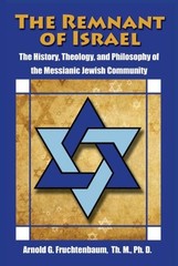 THE REMNANT OF ISRAEL: THE HISTORY, THEOLOGY, AND By Arnold G. Fruchtenbaum NEW