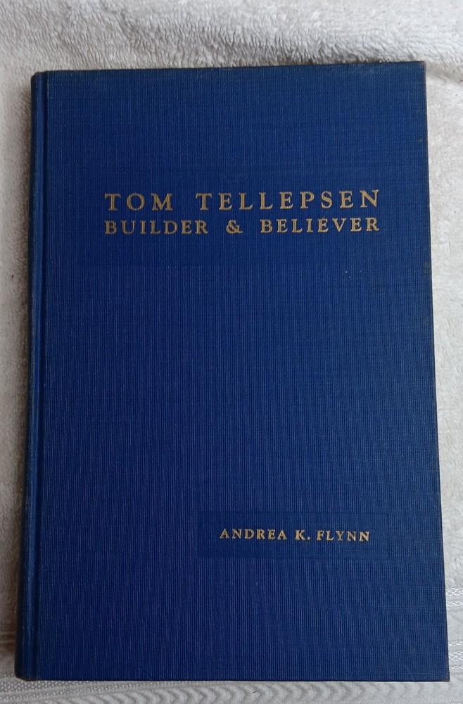 Tom Tellepsen: Builder & Believer • Andrea Flynn (Signed • 1st Ed. • 1956)