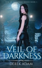 VEIL OF DARKNESS (BOOK 1) (VOLUME 1) By Derek Adam **BRAND NEW**