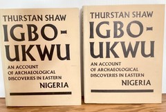 Igbo-Ukwu Account of Archaeological Studies in E. Nigeria Shaw, Vol 1&2, 1970