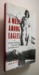 A Wasp Among Eagles: A Woman Military Test Pilot in World War II