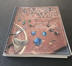 Moods in Wire : An Extended Guide to the Fine Art of Wirewrapping (2nd Ed)