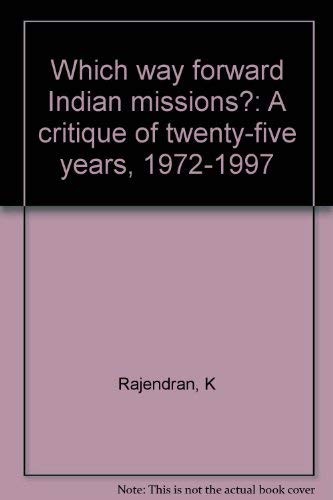 Which way forward Indian missions?: A critique of twenty-five …