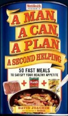 A Man, A Can, A Plan, A Second Helping: 50 Fast Meals to Satisfy Your Hea – GOOD