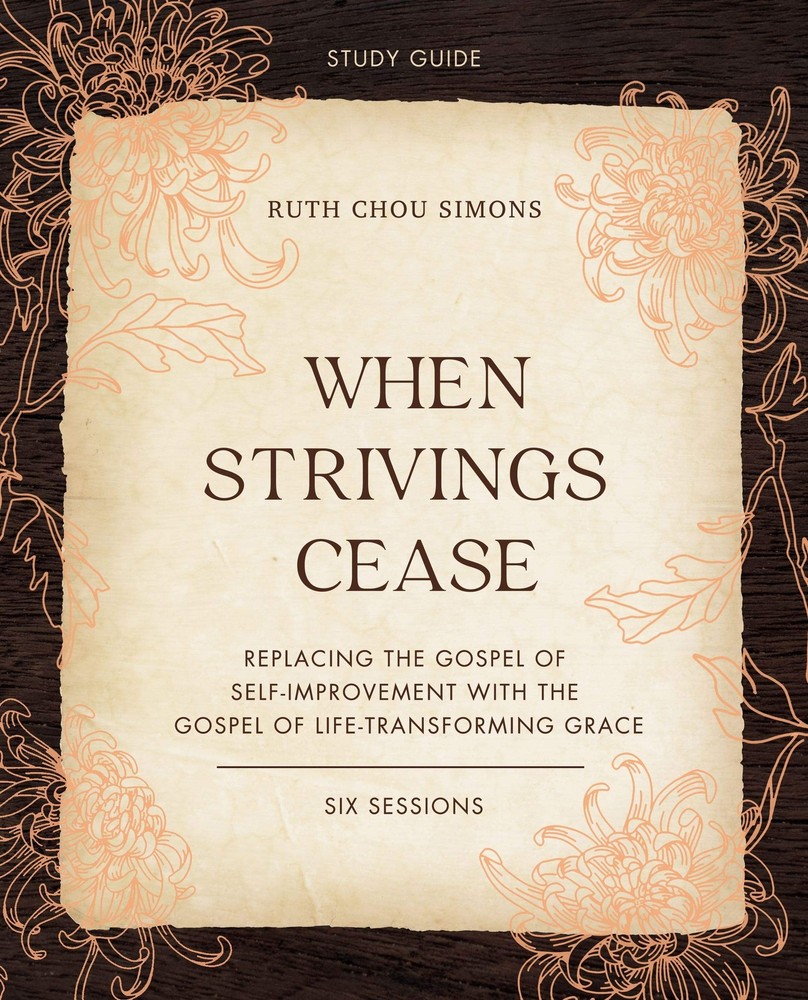 When Strivings Cease Bible Study Guide plus Streaming Video: Replacing the Gosp,