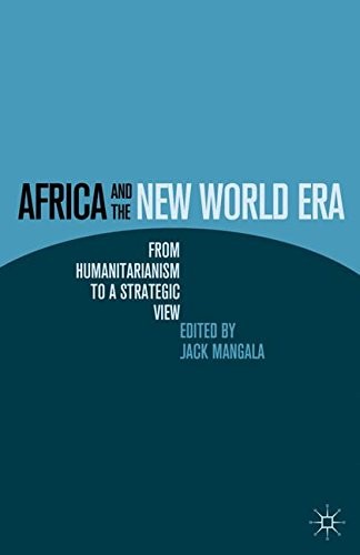 AFRICA AND THE NEW WORLD ERA: FROM HUMANITARIANISM TO A By J. Mangala EXCELLENT