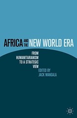 AFRICA AND THE NEW WORLD ERA: FROM HUMANITARIANISM TO A By J. Mangala EXCELLENT