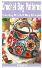 Sheila Garden Crochet Bag Patterns (Paperback)