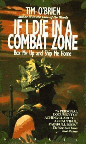 If I Die in a Combat Zone, Box me Up and Ship Me Home by Tim O’Brien