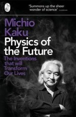 Physics of the Future: The Inventions That Will Transform Our Lives – GOOD