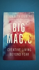 Big Magic : Creative Living Beyond Fear by Elizabeth Gilbert (2015, Hardcover)