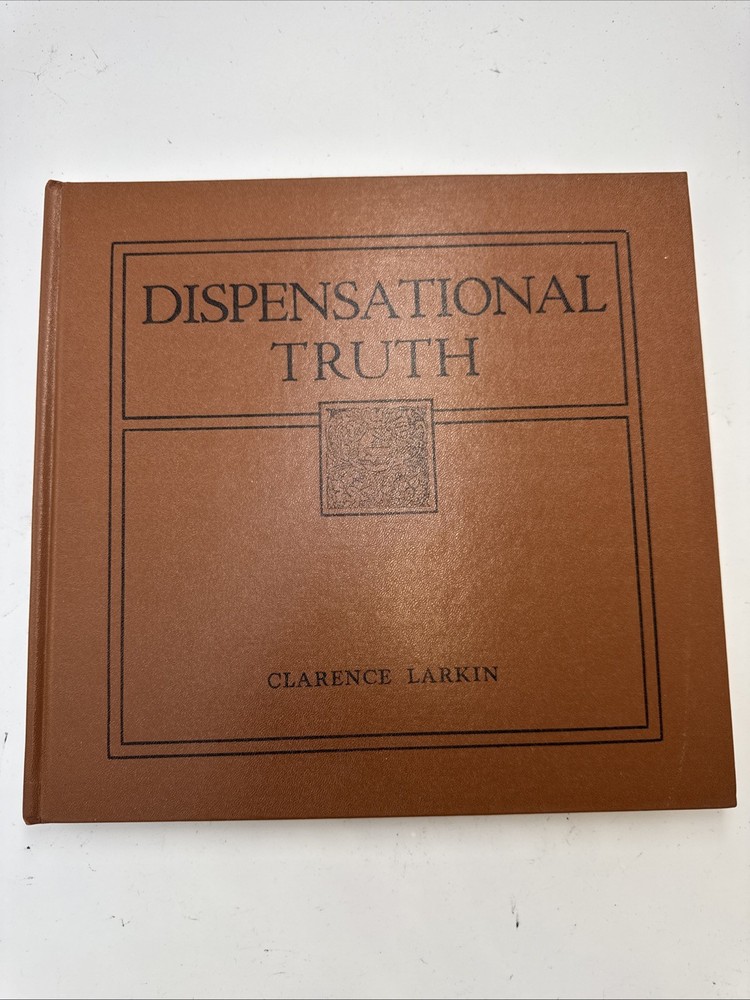 Dispensational Truth God’s Plan & Purpose in the Ages by Clarence Larkin 1920