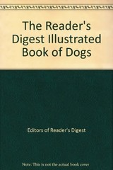 The Reader’s Digest Illustrated Book of Dogs