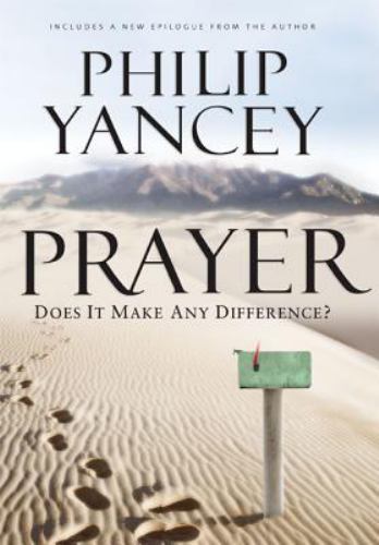 Prayer : Does It Make Any Difference? by Philip Yancey (2006, Hardcover)