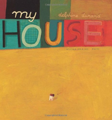 My House (Contemporary Picture Books from Europe) by Durand, Delphine Hardback