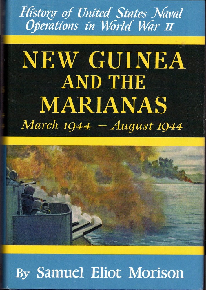 New Guinea and the Marianas: March 1944-August 1944 by Samuel Eliot Morison