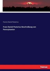 Franz Daniel Pastorius Beschreibung Von Pennsylvanien