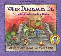 When Dinosaurs Die : A Guide to Understanding Death Laurie Krasny
