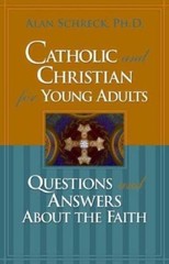 Catholic and Christian for Young Adults: Questions and Answers About the Faith