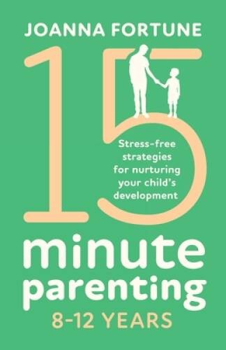 15-Minute Parenting 8-12 Years: Stress-free strategies for nurturing – VERY GOOD