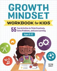 Growth Mindset Workbook For Kids: 55 Fun Activities To Think Creatively