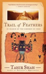 Trail of Feathers: In Search of the Birdmen of Peru – Paperback – GOOD