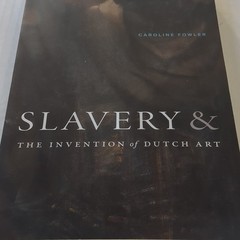 Duke University Press Slavery & The Invention of Dutch Art Fowler Paperback 2020