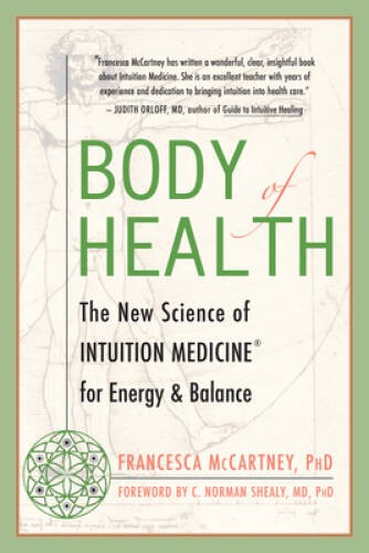 Body of Health: The New Science of Intuition Medicine for Energy and – GOOD