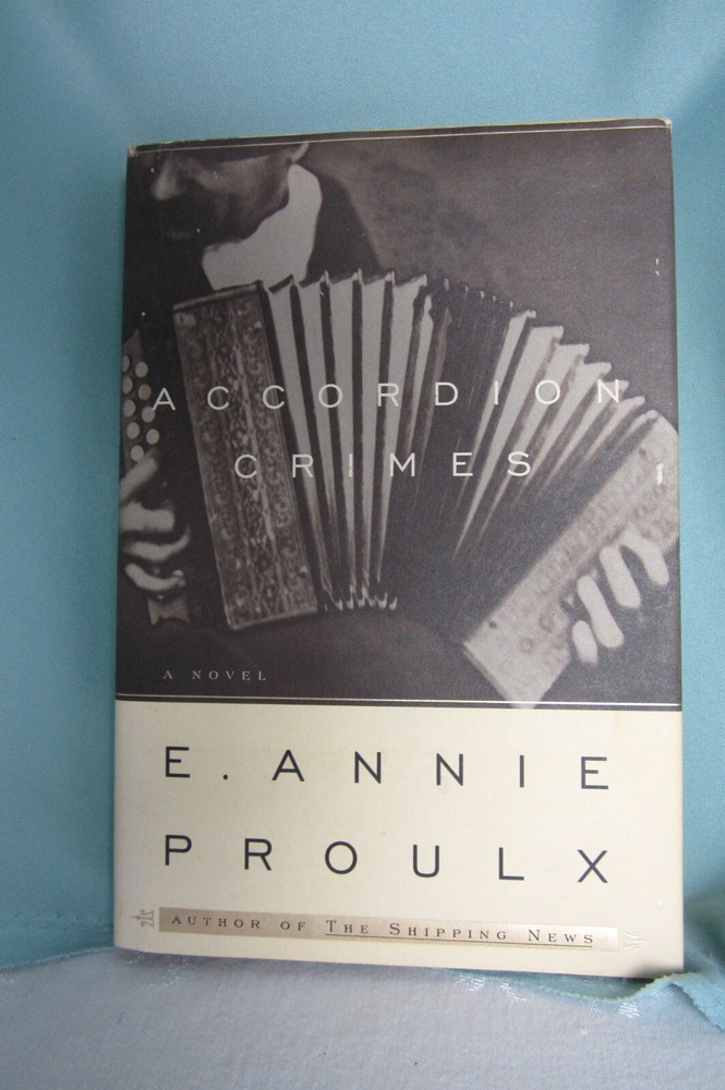 Accordion Crimes by E. Annie Proulx Hard Cover & Dust jacket 381 pages