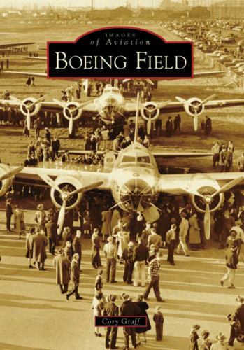 Boeing Field, Washington, Images of Aviation, Paperback