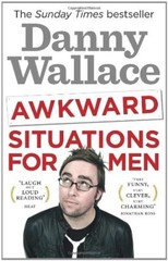 Awkward Situations for Men. Danny Wallace By Danny Wallace