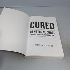 Cured: 81 Natural Cures for Cancer, Diabetes, Alzheimer’s and More… 2017 PB