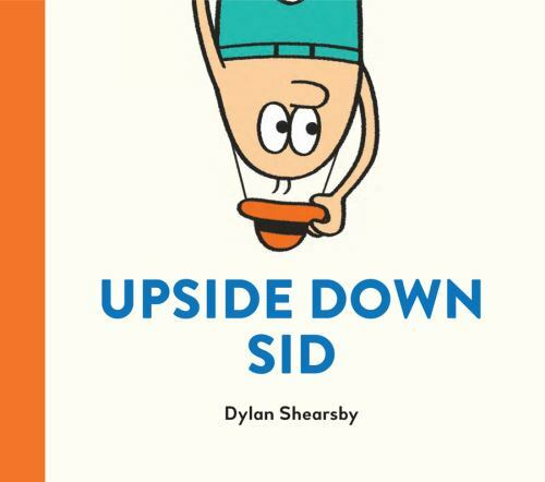 Upside-Down Sid – 1610678893, Dylan Shearsby, hardcover