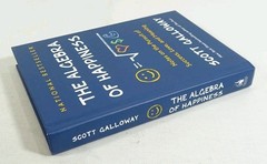 The Algebra Of Happiness – Scott Galloway – Hard Cover Book