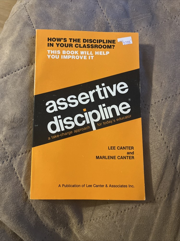 A Take-Charge Approach for Today’s Educator Lee Canter’s Assertive Discipline
