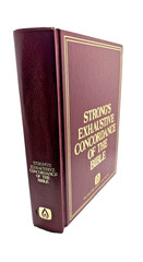 STRONG’S EXHAUSTIVE CONCORDANCE OF THE BIBLE THE OLD-TIME GOSPEL HOUR EDITION