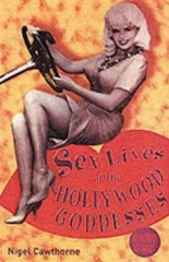 Sex Lives of the Hollywood Goddesses: Pt. 2, Cawthorne, Nigel, Used; Good Book
