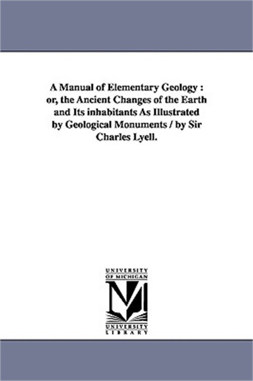A Manual of Elementary Geology: or, the Ancient Changes of the Earth and Its inh