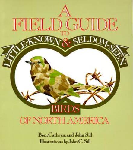 A Field Guide to Little-Known and Seldom-Seen Birds of North America – VERY GOOD
