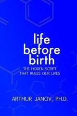 Life Before Birth: The Hidden Script That Rules Our Lives, Arthur Janov, Very Go