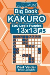 Sudoku Big Book Kakuro – 500 Logic Puzzles 13X13 (Volume 5)