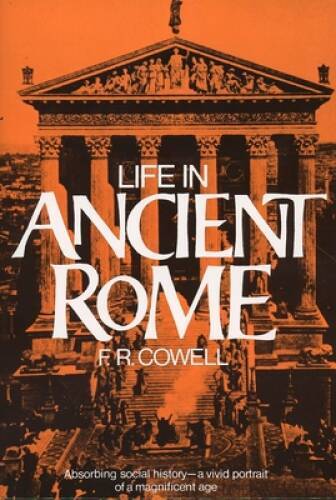 Life in Ancient Rome: Absorbing Social History–A Vivid Portrait of – ACCEPTABLE