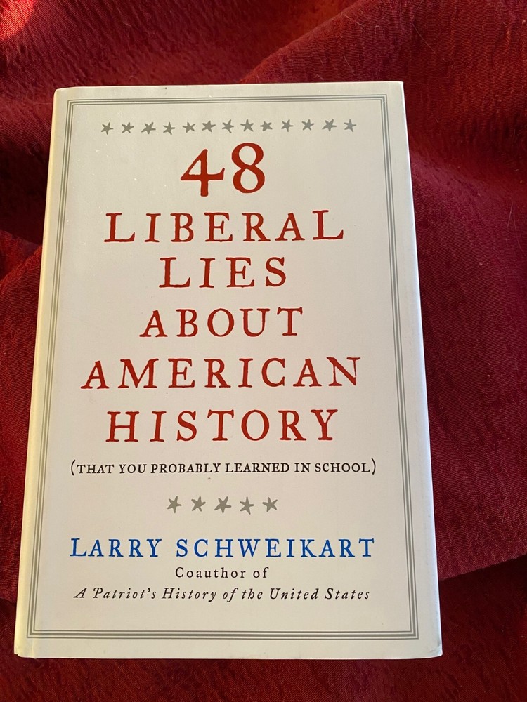 LARRY SCHWEIKART – 48 Liberal Lies about American History : HARDCOVER SIGNED