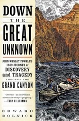 Down the Great Unknown: John Wesley…, Dolnick, Edward