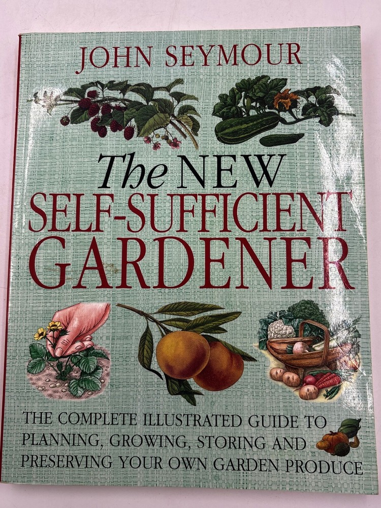 The New Self-Sufficient Gardener John Seymour DK 2008 Paperback