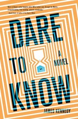 Dare to Know: A Novel, Kennedy, James, Excellent Book